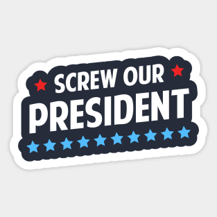 Screw Our President Sticker